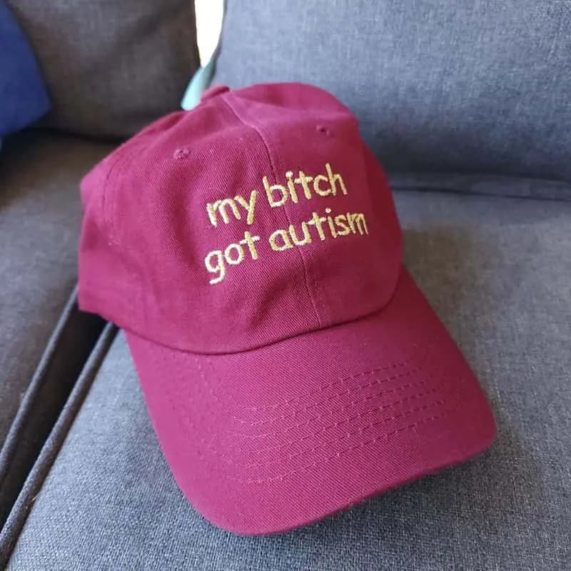 My Bitch Autism Hat