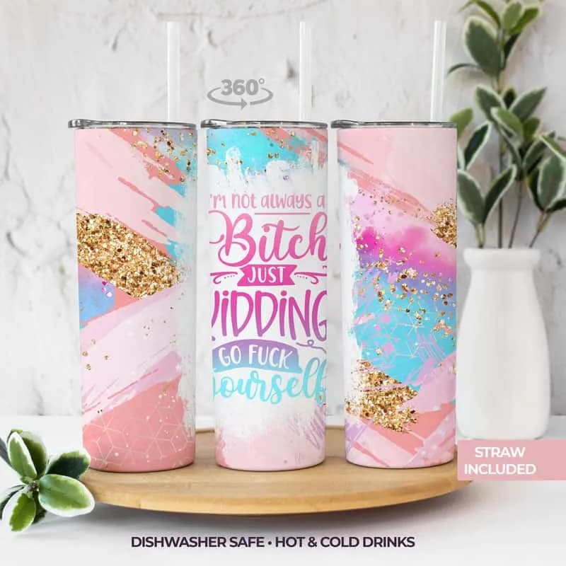 Not Always a Bitch Tumbler